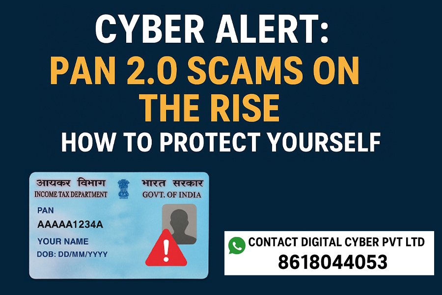 Cyber Alert: PAN 2.0 Scams on the Rise – How to Protect Yourself